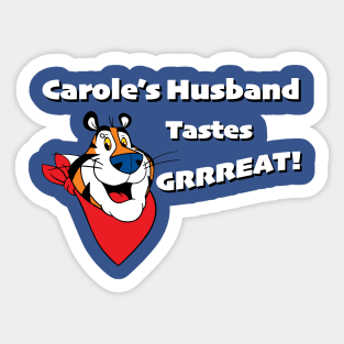 Carole's Husband Tastes Grrreat! Sticker